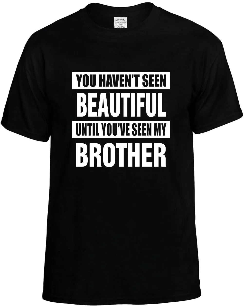 Havent seen beautiful/ my Brother Unisex T-Shirt Novelty Graphic Tee Shirt