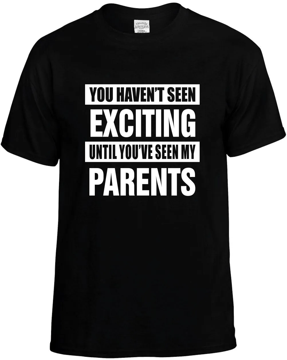 Havent seen Exciting / my Parents Unisex T-Shirt Novelty Graphic Tee Shirt