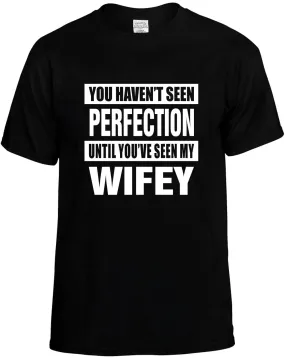 Havent seen Perfection / my Wifey Unisex T-Shirt Novelty Graphic Tee Shirt