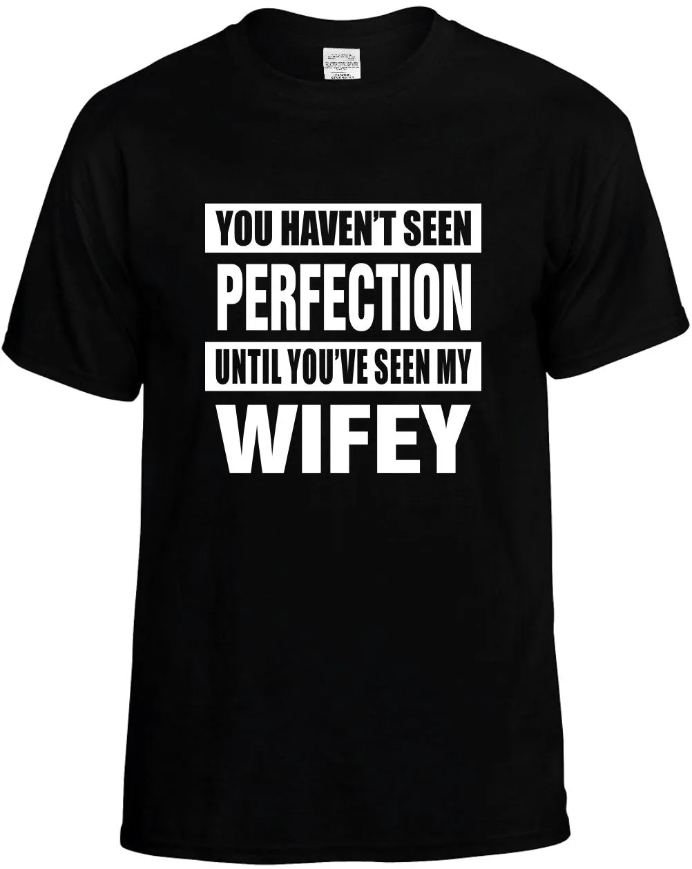 Havent seen Perfection / my Wifey Unisex T-Shirt Novelty Graphic Tee Shirt