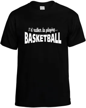 I'D Rather be Playing Basketball Unisex T-Shirt Novelty Graphic Tee Shirt