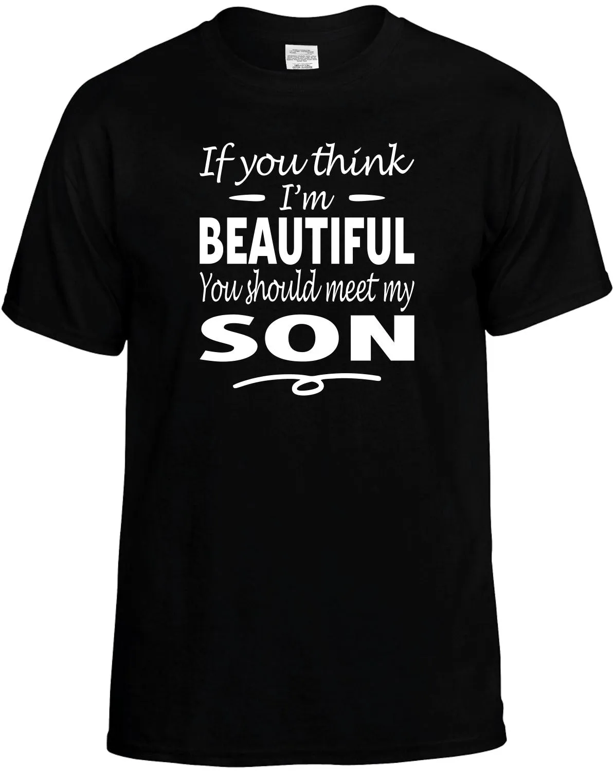 If you Think I'm beautiful meet my Son T-Shirt Unisex Tee